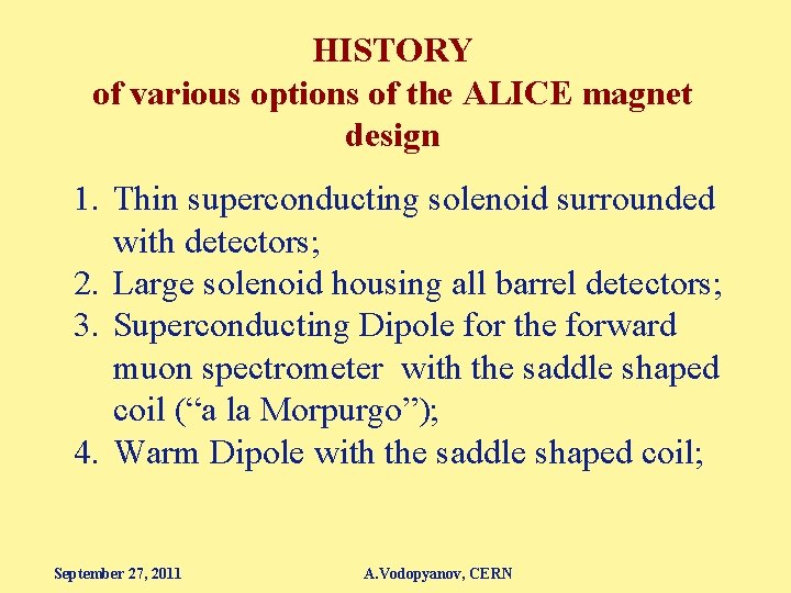 HISTORY of various options of the ALICE magnet design 1. Thin superconducting solenoid surrounded