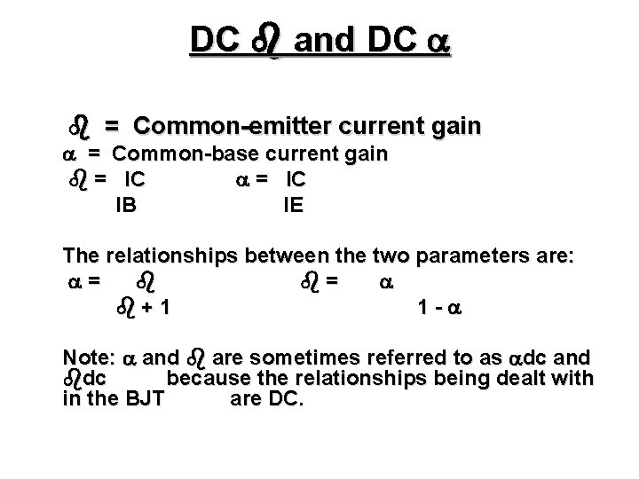 DC and DC = Common-emitter current gain = Common-base current gain = IC IB DC and DC = Common-emitter current gain = Common-base current gain = IC IB