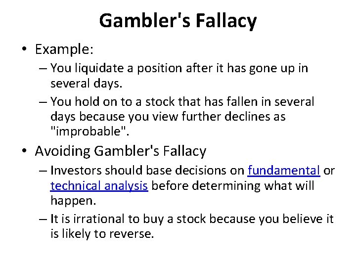 Gambler's Fallacy • Example: – You liquidate a position after it has gone up