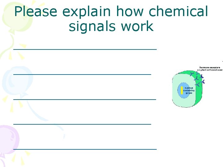 Please explain how chemical signals work __________________________ _____________ 