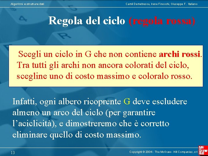 Algoritmi e strutture dati Camil Demetrescu, Irene Finocchi, Giuseppe F. Italiano Regola del ciclo