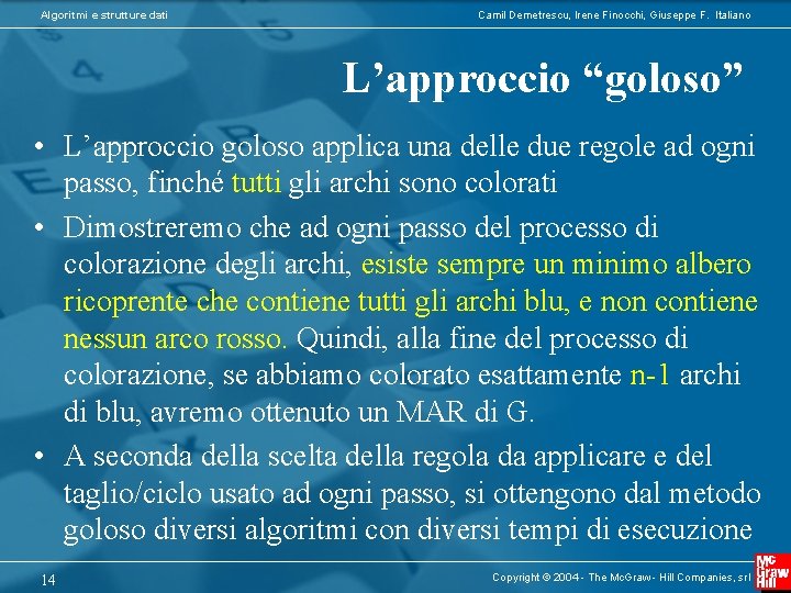 Algoritmi e strutture dati Camil Demetrescu, Irene Finocchi, Giuseppe F. Italiano L’approccio “goloso” •