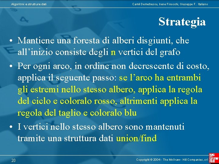 Algoritmi e strutture dati Camil Demetrescu, Irene Finocchi, Giuseppe F. Italiano Strategia • Mantiene