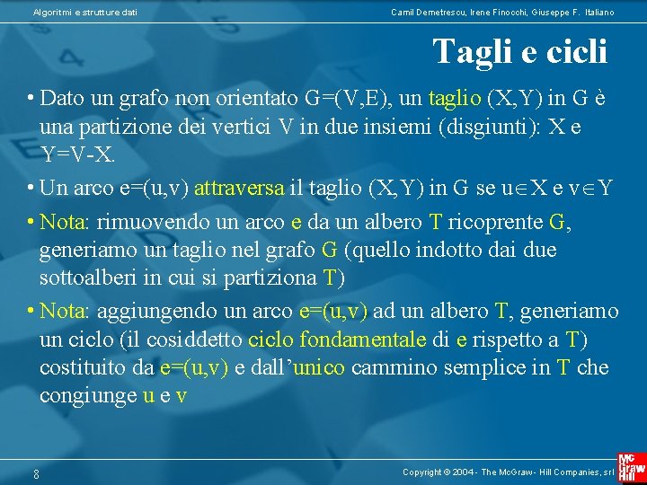 Algoritmi e strutture dati Camil Demetrescu, Irene Finocchi, Giuseppe F. Italiano Tagli e cicli