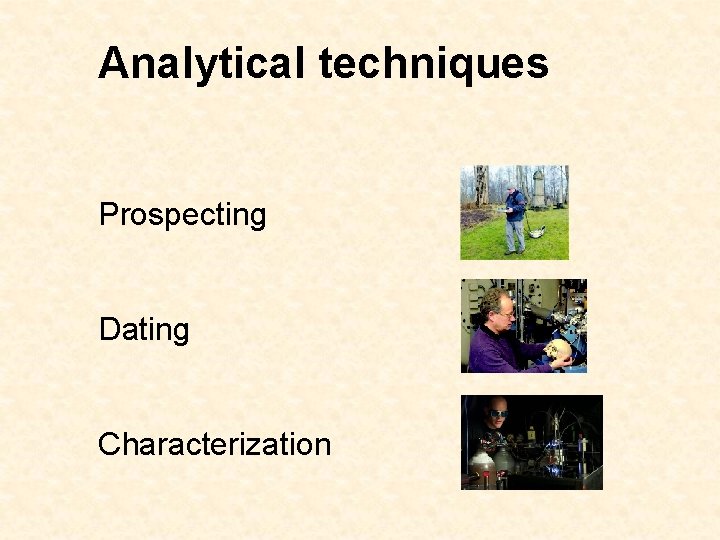 Analytical techniques Prospecting Dating Characterization 