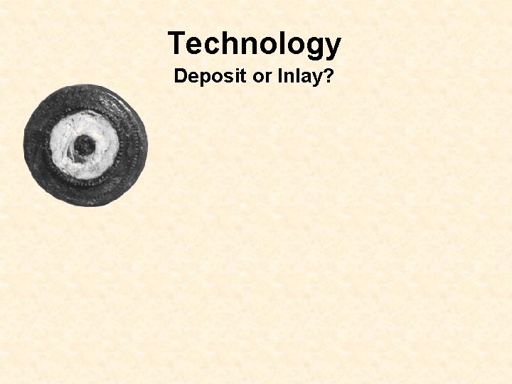 Technology Deposit or Inlay? 