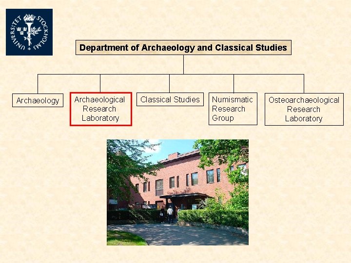 Department of Archaeology and Classical Studies Archaeology Archaeological Research Laboratory Classical Studies Numismatic Research