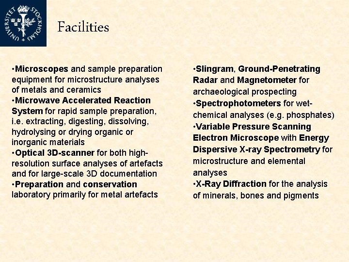Facilities • Microscopes and sample preparation equipment for microstructure analyses of metals and ceramics
