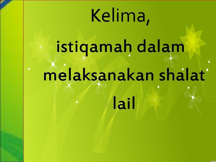 Kelima, istiqamah dalam melaksanakan shalat lail 