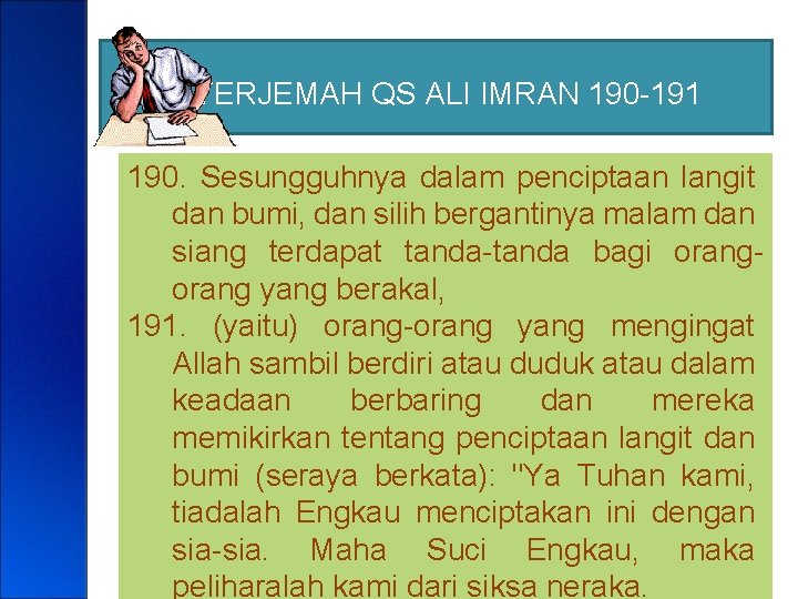 TERJEMAH QS ALI IMRAN 190 -191 190. Sesungguhnya dalam penciptaan langit dan bumi, dan