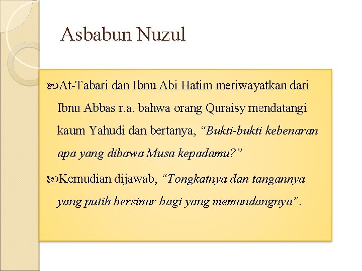 Asbabun Nuzul At-Tabari dan Ibnu Abi Hatim meriwayatkan dari Ibnu Abbas r. a. bahwa