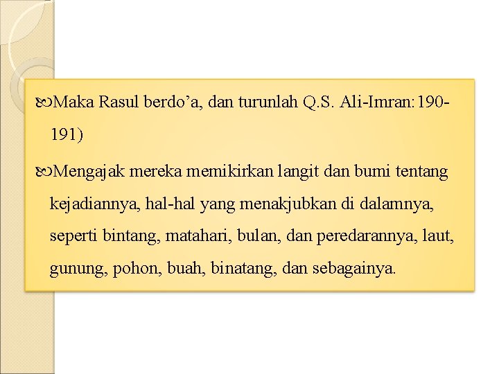  Maka Rasul berdo’a, dan turunlah Q. S. Ali-Imran: 190191) Mengajak mereka memikirkan langit