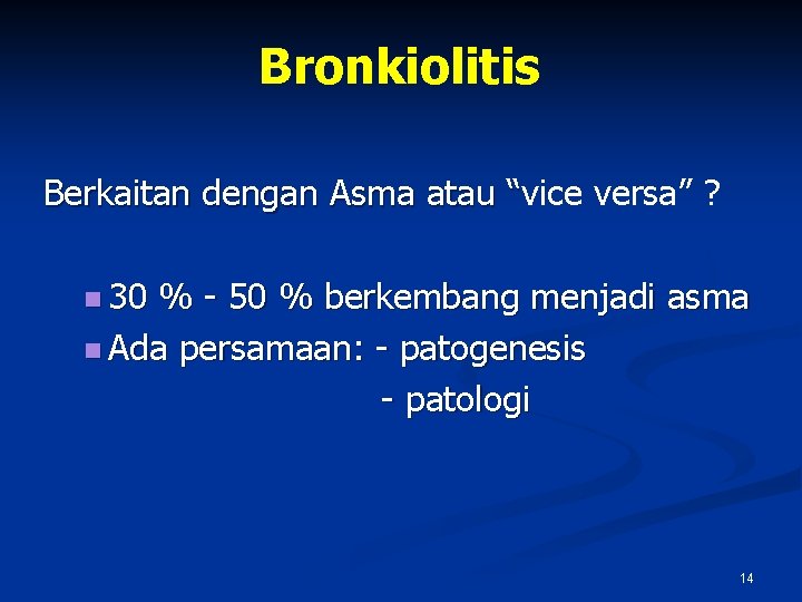 Bronkiolitis Berkaitan dengan Asma atau “vice versa” ? “ n 30 % - 50