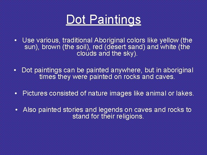 Dot Paintings • Use various, traditional Aboriginal colors like yellow (the sun), brown (the
