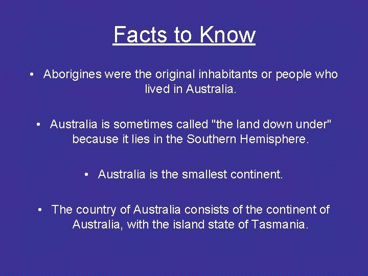Facts to Know • Aborigines were the original inhabitants or people who lived in