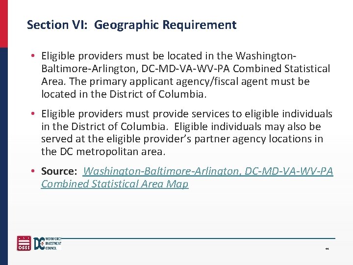 Section VI: Geographic Requirement • Eligible providers must be located in the Washington. Baltimore-Arlington,