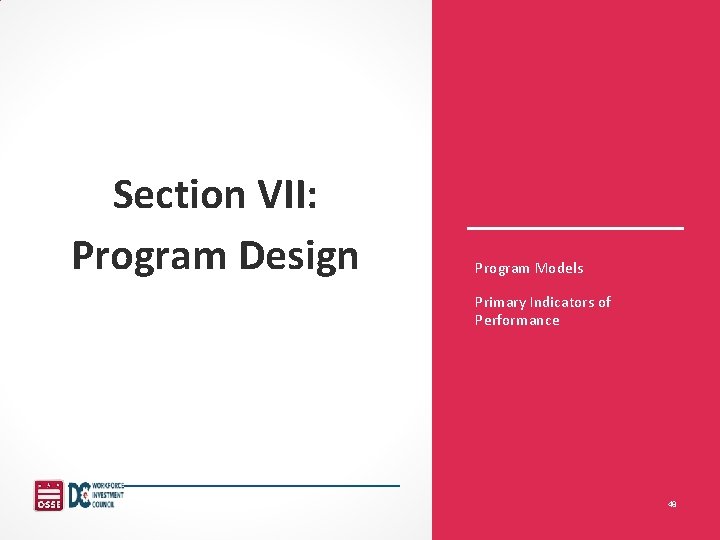 Section VII: Program Design Program Models Primary Indicators of Performance 48 