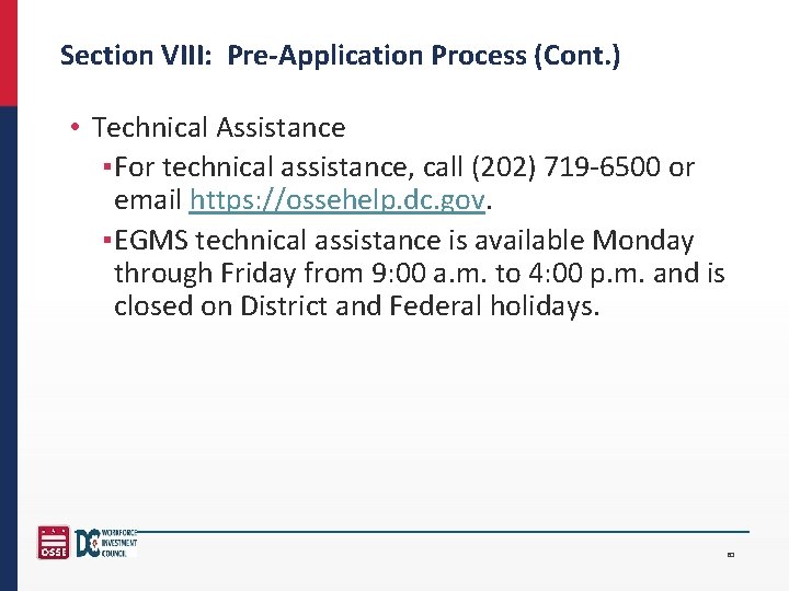 Section VIII: Pre-Application Process (Cont. ) • Technical Assistance ▪For technical assistance, call (202)