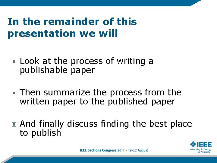 In the remainder of this presentation we will Look at the process of writing