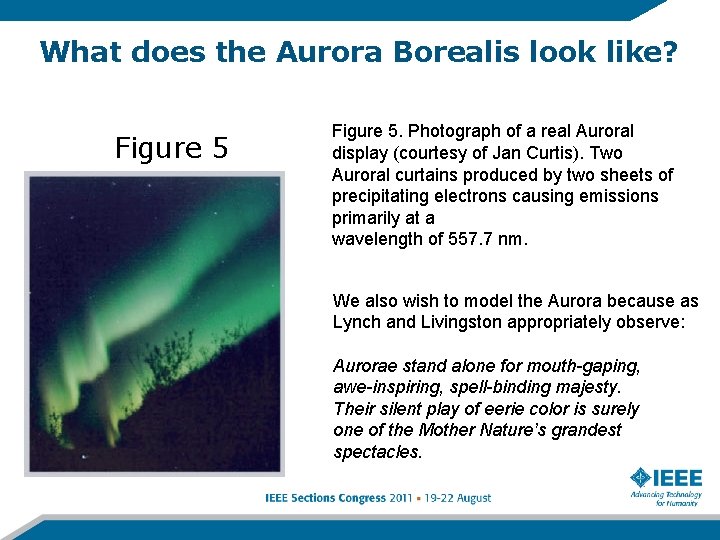 What does the Aurora Borealis look like? Figure 5. Photograph of a real Auroral