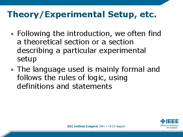 Theory/Experimental Setup, etc. Following the introduction, we often find a theoretical section or a