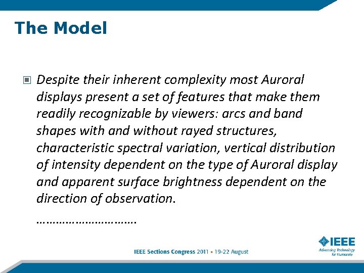The Model Despite their inherent complexity most Auroral displays present a set of features