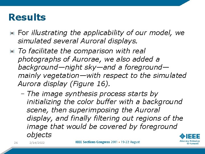 Results For illustrating the applicability of our model, we simulated several Auroral displays. To