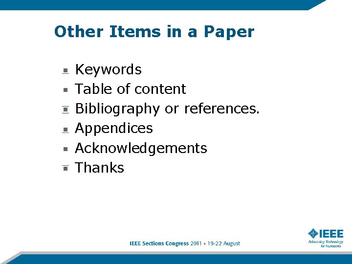 Other Items in a Paper Keywords Table of content Bibliography or references. Appendices Acknowledgements