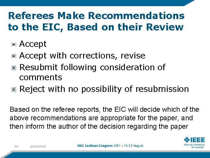 Referees Make Recommendations to the EIC, Based on their Review Accept with corrections, revise