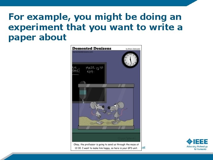 For example, you might be doing an experiment that you want to write a