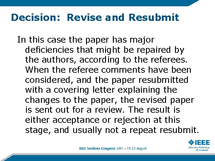 Decision: Revise and Resubmit In this case the paper has major deficiencies that might
