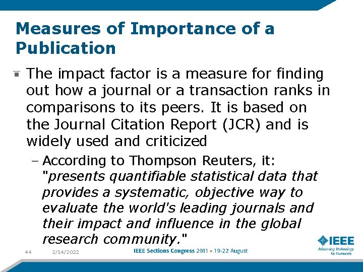 Measures of Importance of a Publication The impact factor is a measure for finding
