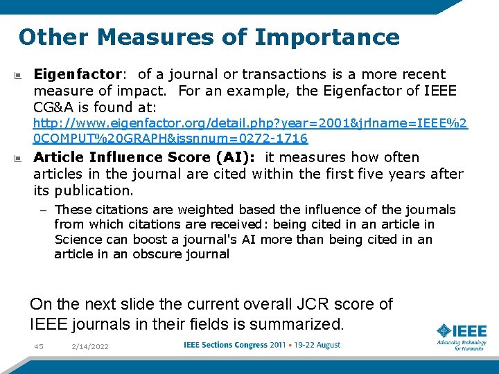 Other Measures of Importance Eigenfactor: of a journal or transactions is a more recent