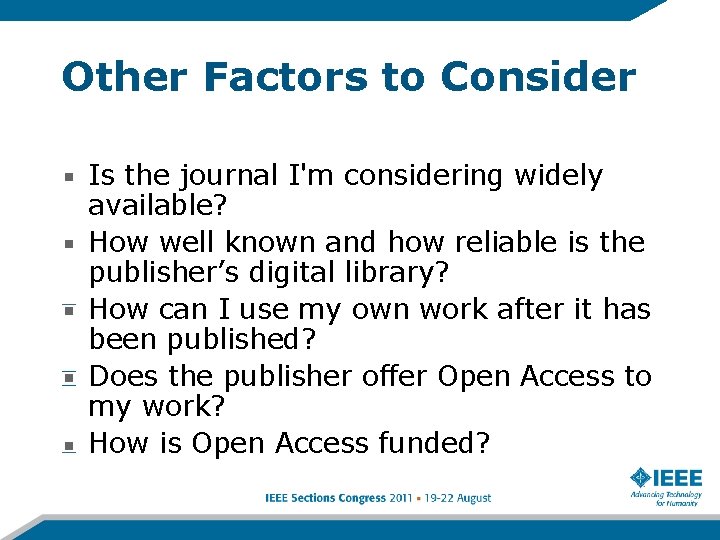 Other Factors to Consider Is the journal I'm considering widely available? How well known