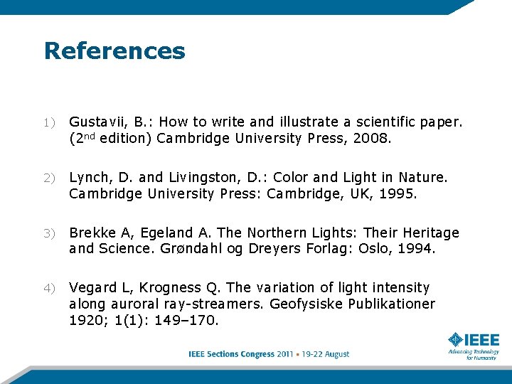 References 1) Gustavii, B. : How to write and illustrate a scientific paper. (2