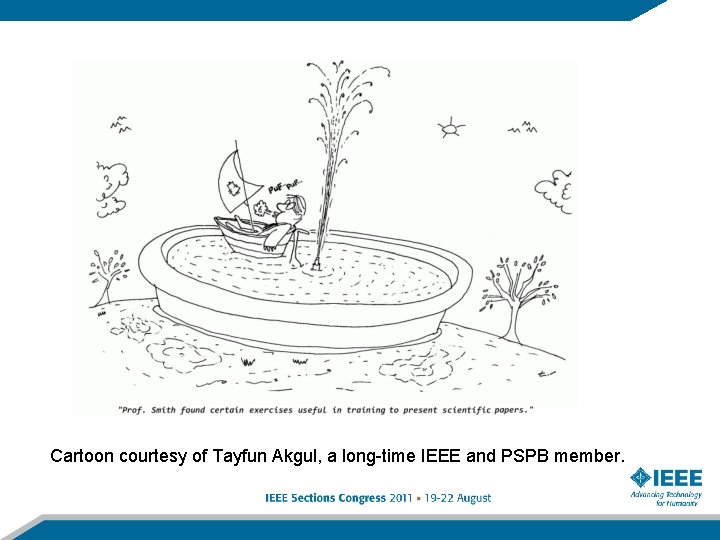 Cartoon courtesy of Tayfun Akgul, a long-time IEEE and PSPB member. 