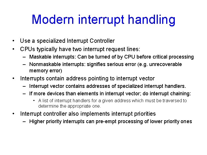 Modern interrupt handling • Use a specialized Interrupt Controller • CPUs typically have two