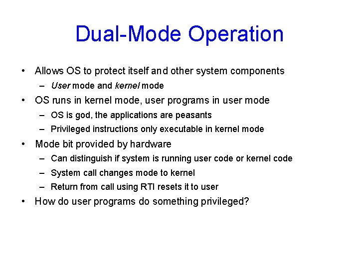 Dual-Mode Operation • Allows OS to protect itself and other system components – User
