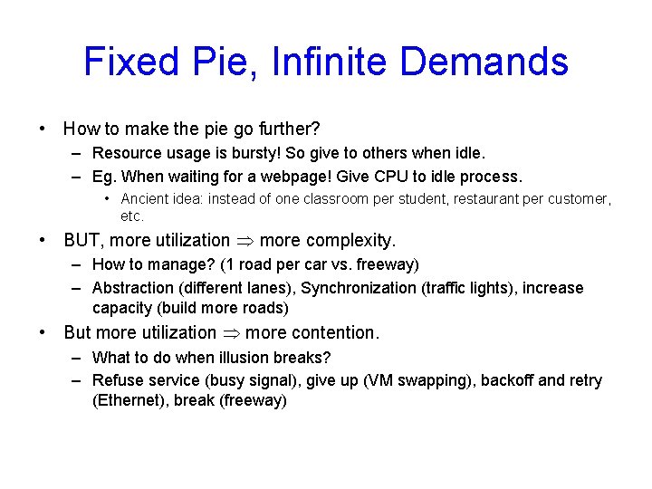 Fixed Pie, Infinite Demands • How to make the pie go further? – Resource
