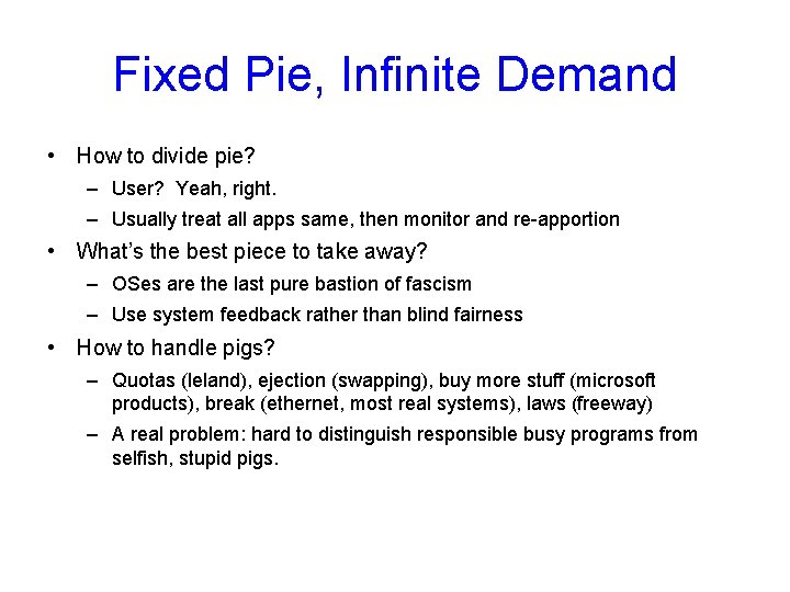 Fixed Pie, Infinite Demand • How to divide pie? – User? Yeah, right. –
