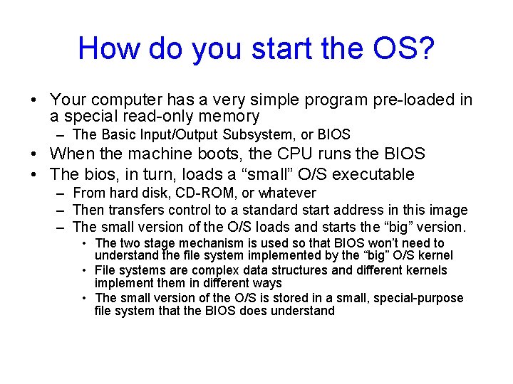 How do you start the OS? • Your computer has a very simple program