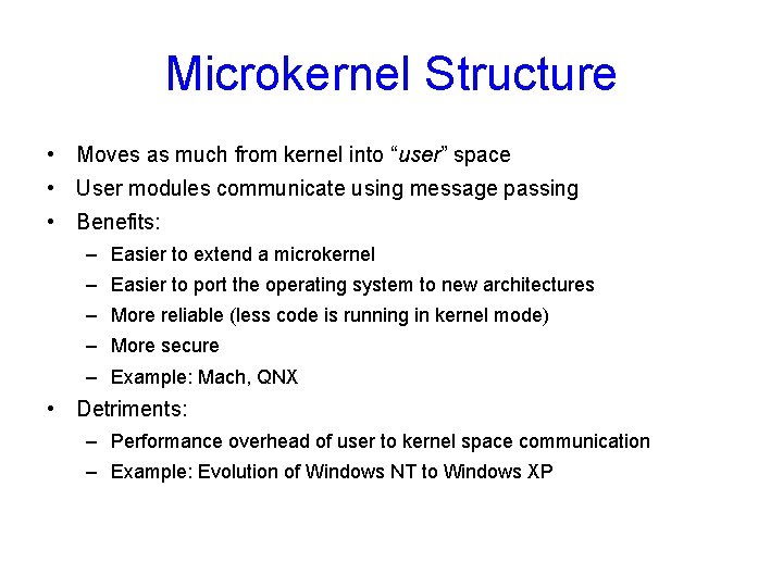 Microkernel Structure • Moves as much from kernel into “user” space • User modules