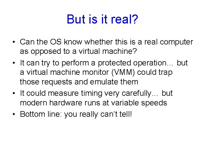 But is it real? • Can the OS know whether this is a real