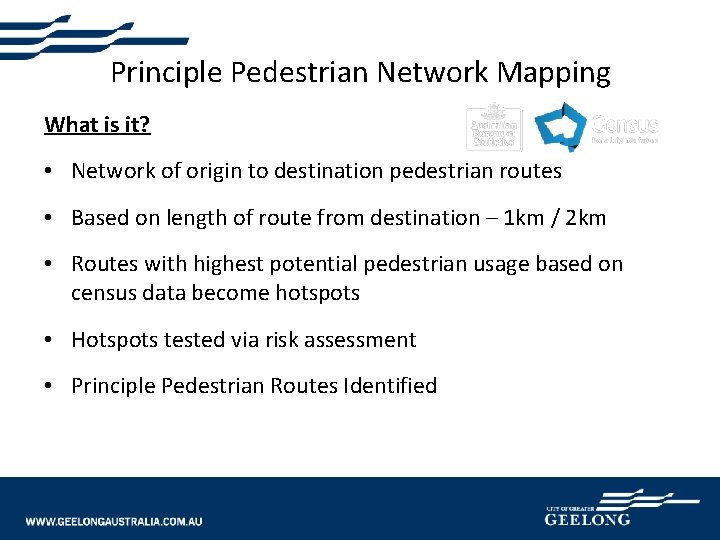 Principle Pedestrian Network Mapping What is it? • Network of origin to destination pedestrian