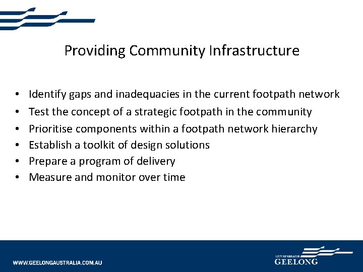 Providing Community Infrastructure • • • Identify gaps and inadequacies in the current footpath