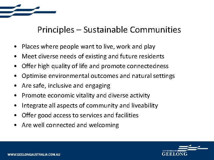 Principles – Sustainable Communities • • • Places where people want to live, work