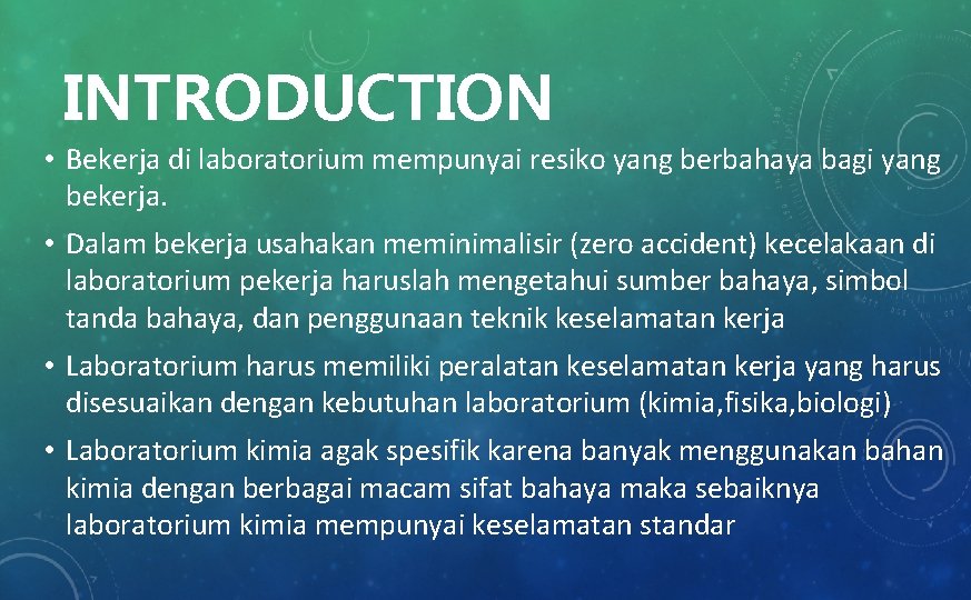 INTRODUCTION • Bekerja di laboratorium mempunyai resiko yang berbahaya bagi yang bekerja. • Dalam