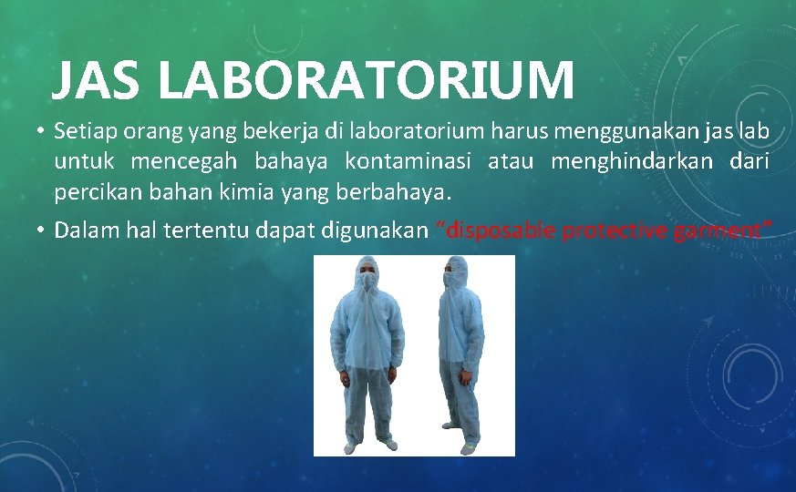 JAS LABORATORIUM • Setiap orang yang bekerja di laboratorium harus menggunakan jas lab untuk