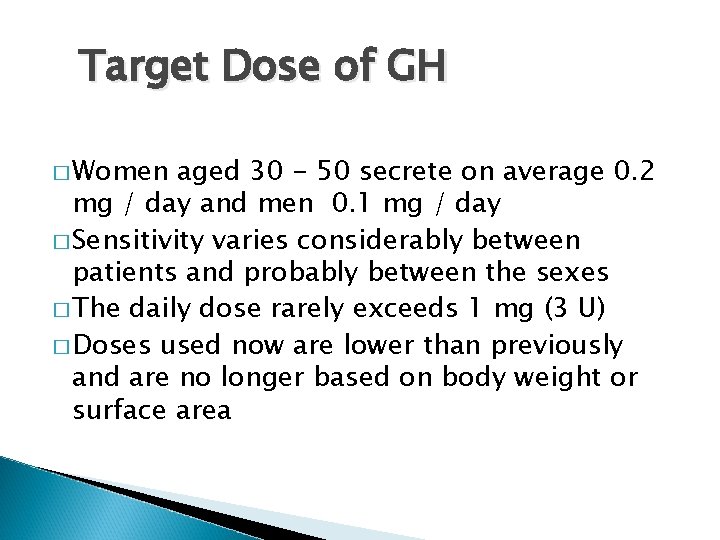 Target Dose of GH � Women aged 30 - 50 secrete on average 0.