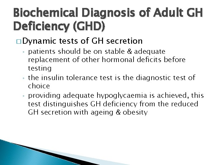 Biochemical Diagnosis of Adult GH Deficiency (GHD) � Dynamic ◦ ◦ ◦ tests of